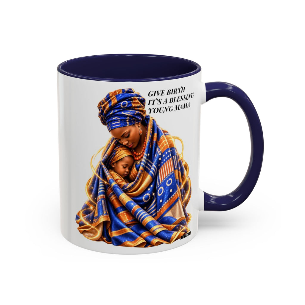 Mama & Baby Accent Coffee Mug — "Give Birth, It’s a Blessing, Young Mama"