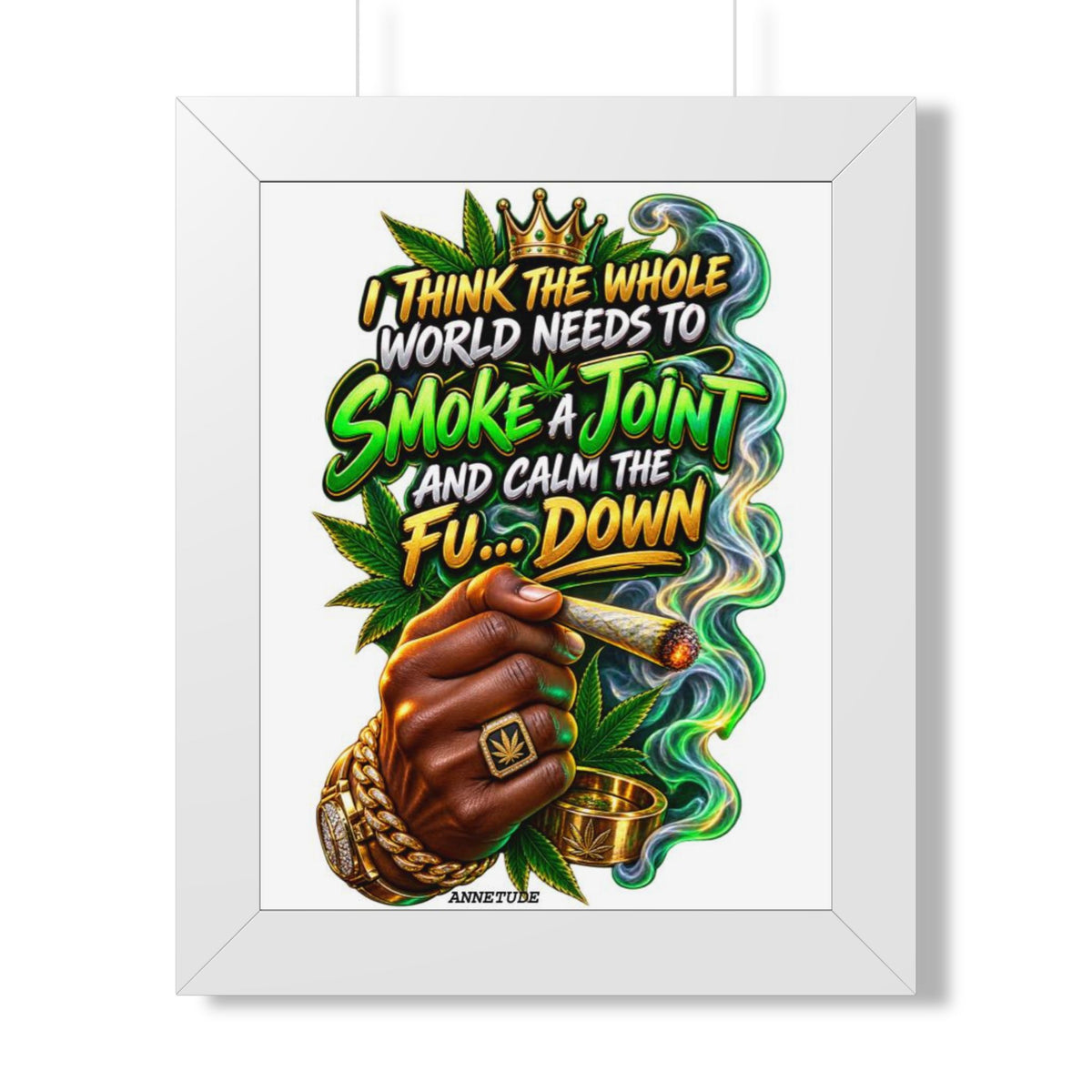 Framed Poster - "Smoke a Joint and Calm the Fu... Down" Cannabis Art Print