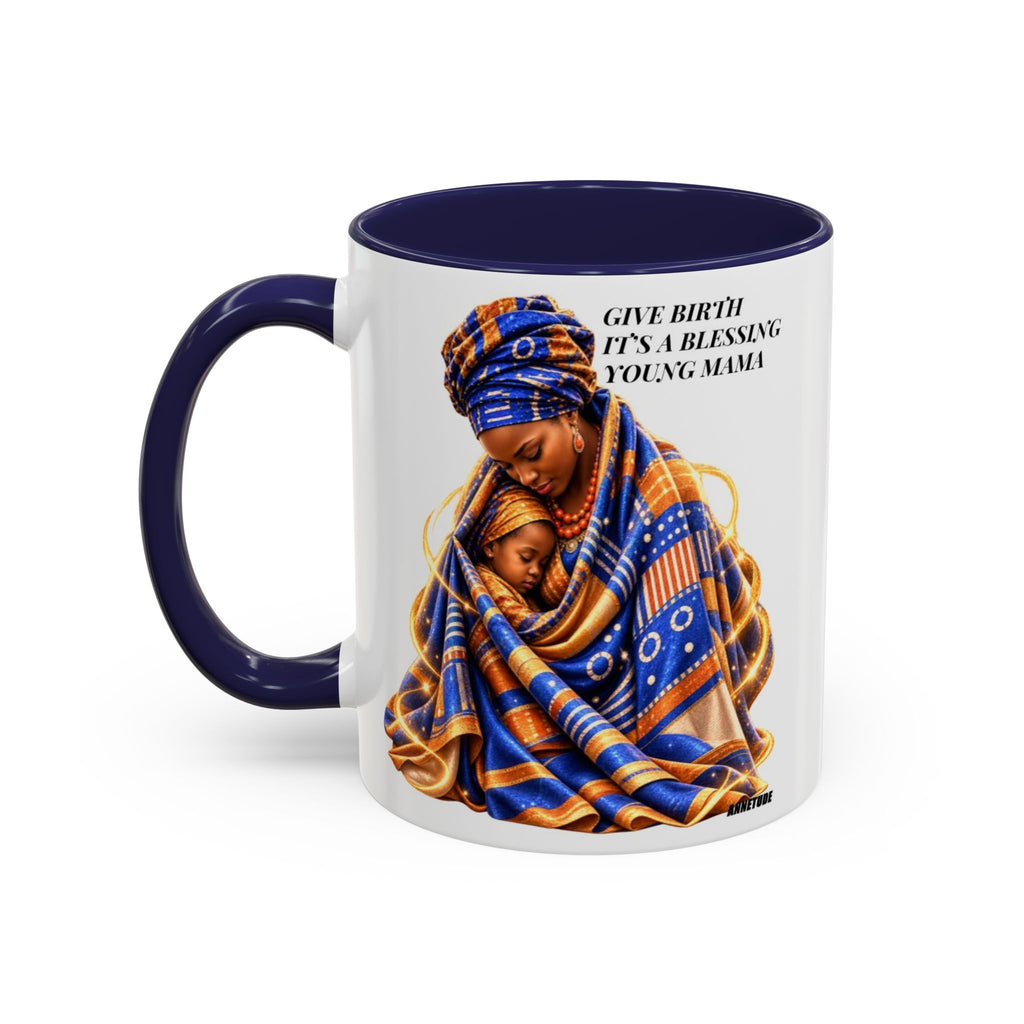 Mama & Baby Accent Coffee Mug — "Give Birth, It’s a Blessing, Young Mama"