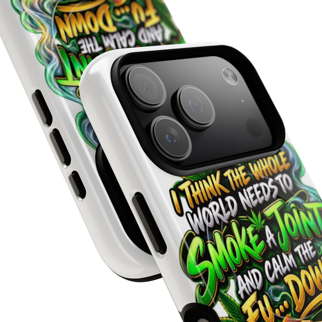 Phone Case — "Think the Whole World Needs to Smoke a Joint" Bold Marijuana Graphic Tough Magnetic Case