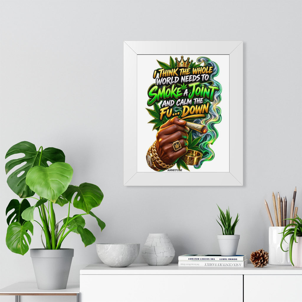 Framed Poster - "Smoke a Joint and Calm the Fu... Down" Cannabis Art Print