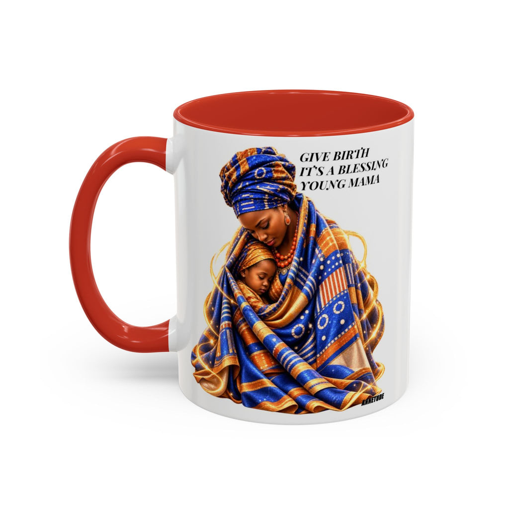 Mama & Baby Accent Coffee Mug — "Give Birth, It’s a Blessing, Young Mama"