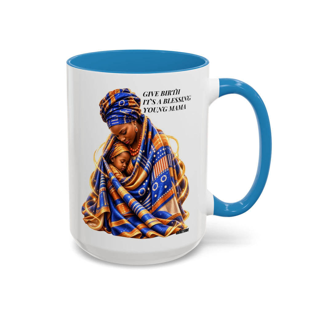 Mama & Baby Accent Coffee Mug — "Give Birth, It’s a Blessing, Young Mama"