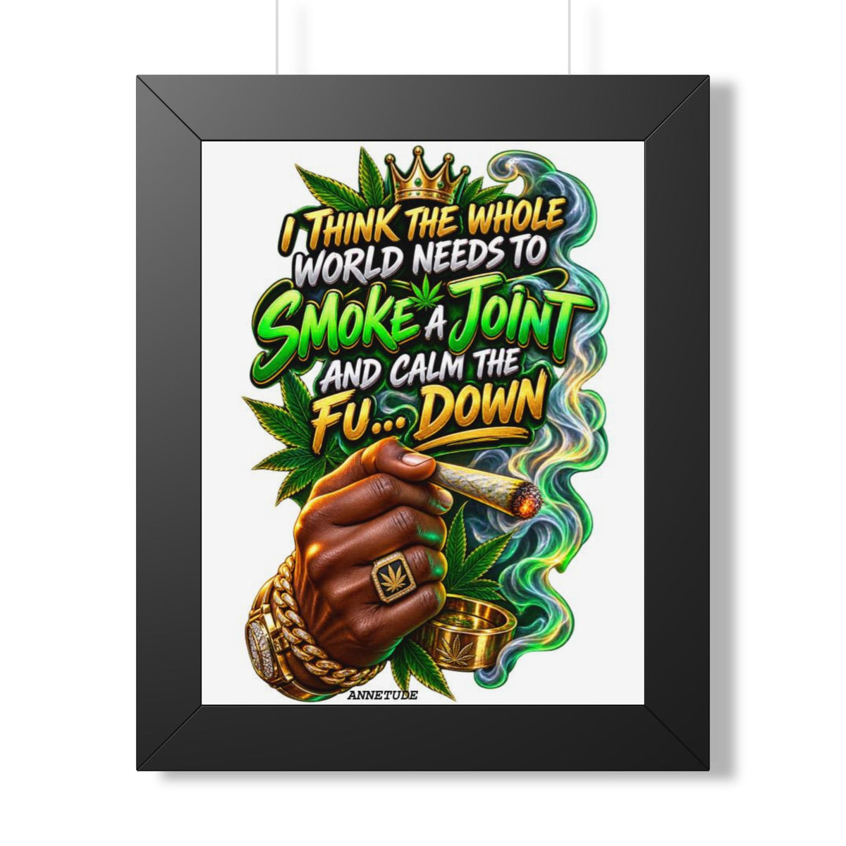 Framed Poster - "Smoke a Joint and Calm the Fu... Down" Cannabis Art Print