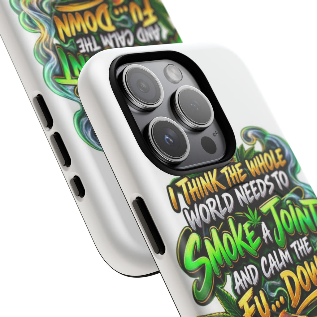 Phone Case — "Think the Whole World Needs to Smoke a Joint" Bold Marijuana Graphic Tough Magnetic Case