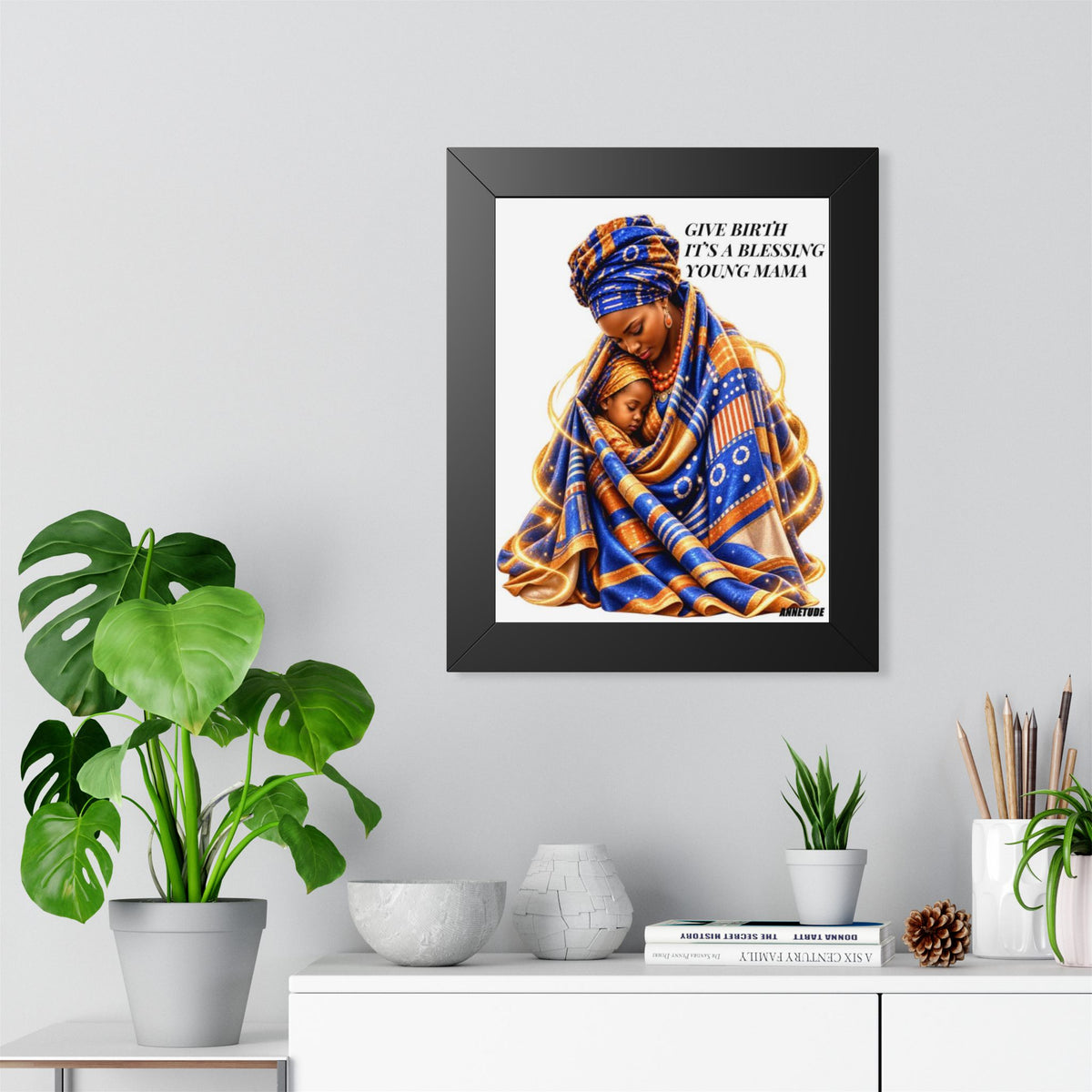 Framed Portrait Poster — "Give Birth It's a Blessing Young Mama" African Mother & Child Art