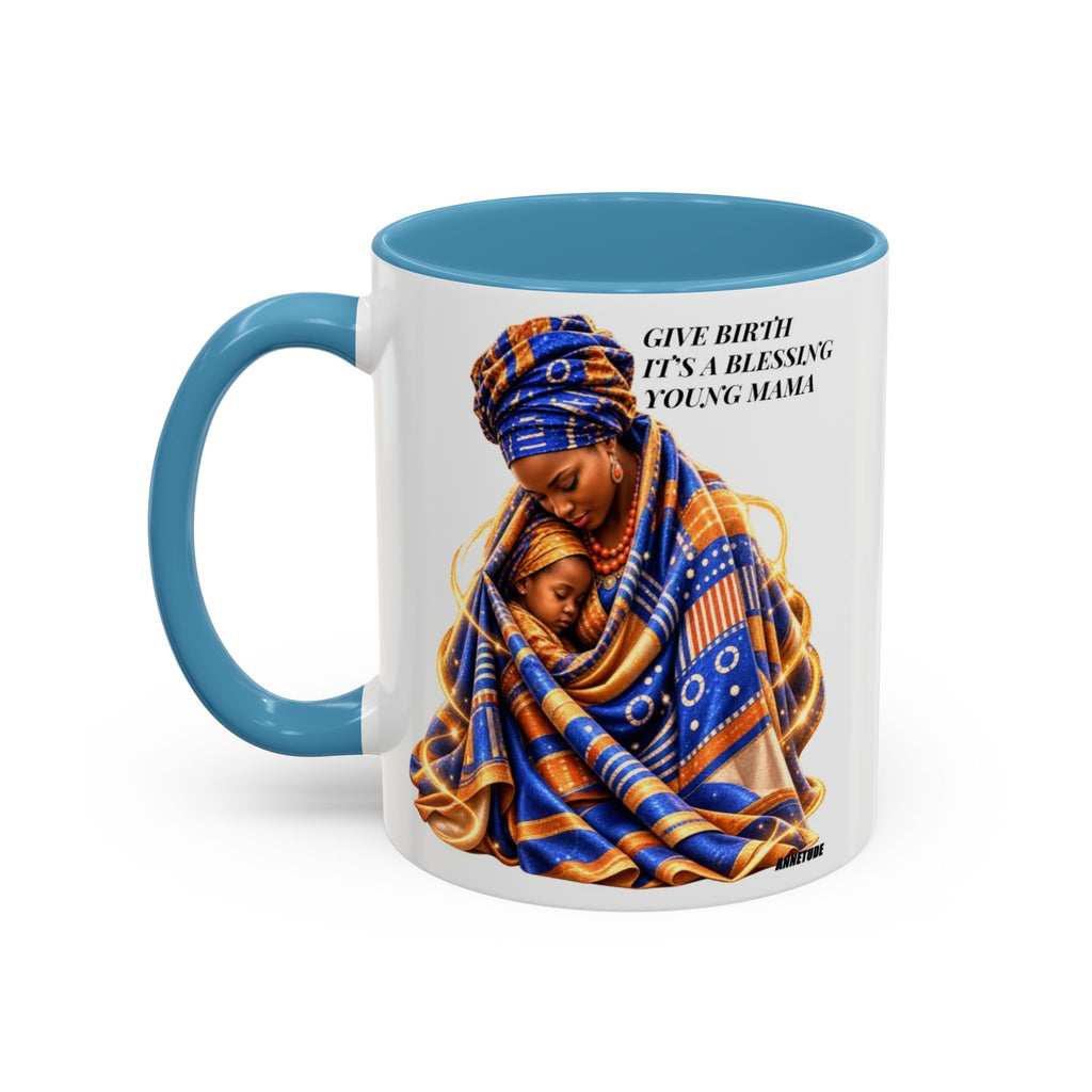 Mama & Baby Accent Coffee Mug — "Give Birth, It’s a Blessing, Young Mama"