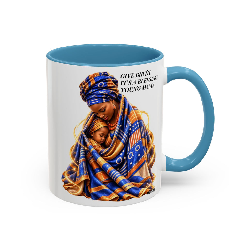 Mama & Baby Accent Coffee Mug — "Give Birth, It’s a Blessing, Young Mama"