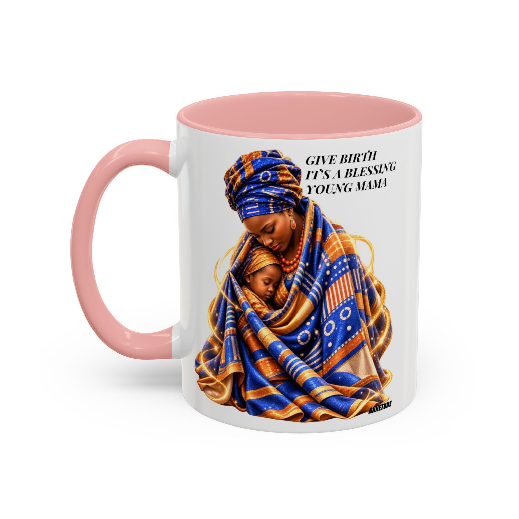 Mama & Baby Accent Coffee Mug — "Give Birth, It’s a Blessing, Young Mama"